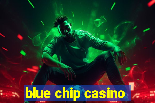 blue chip casino