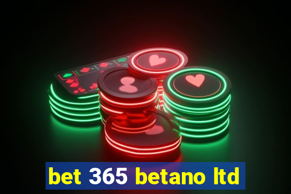 bet 365 betano ltd