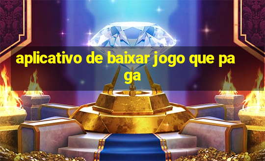 aplicativo de baixar jogo que paga