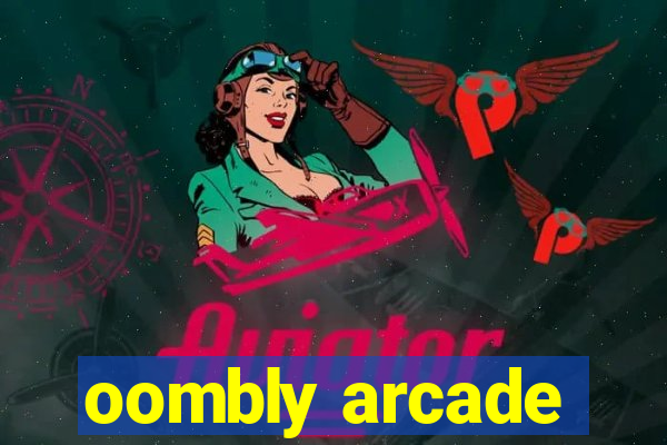 oombly arcade