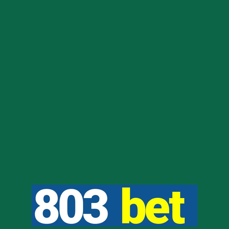 803 bet