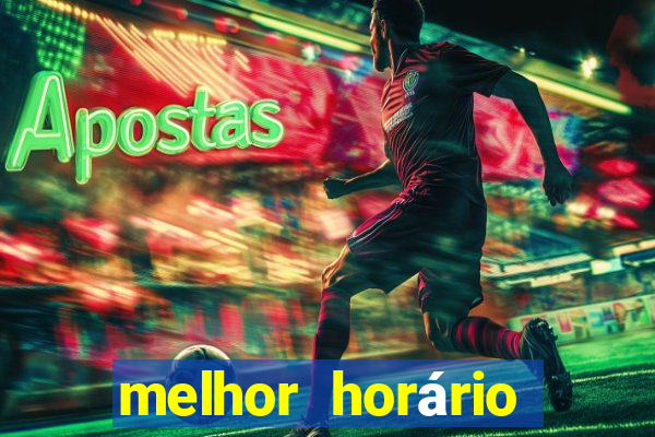 melhor horário para jogar pixbet