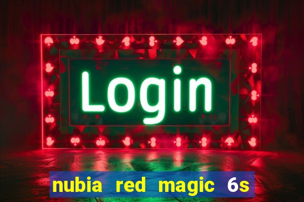 nubia red magic 6s pro antutu