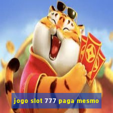 jogo slot 777 paga mesmo