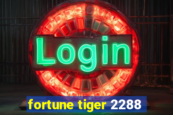 fortune tiger 2288