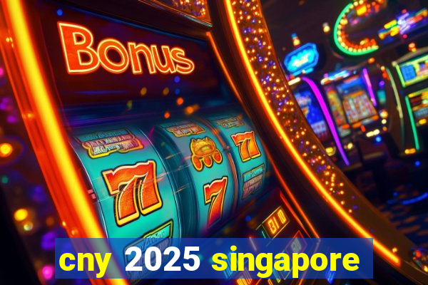 cny 2025 singapore