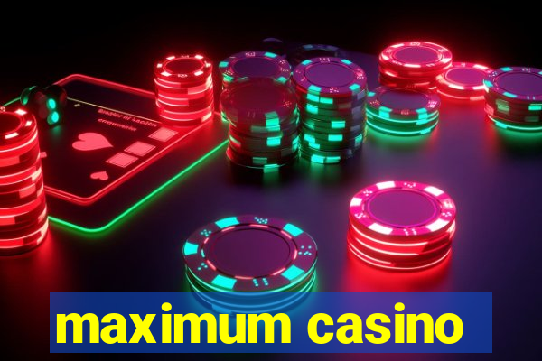 maximum casino