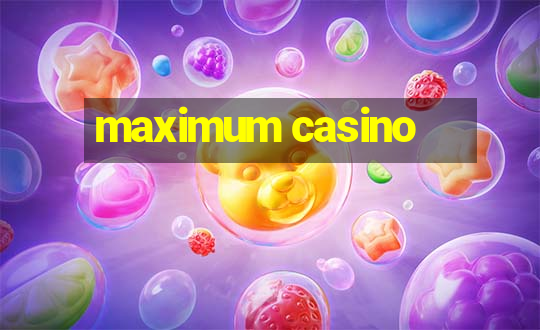 maximum casino