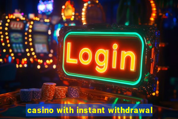 casino with instant withdrawal