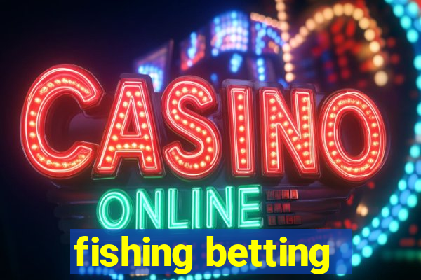 fishing betting