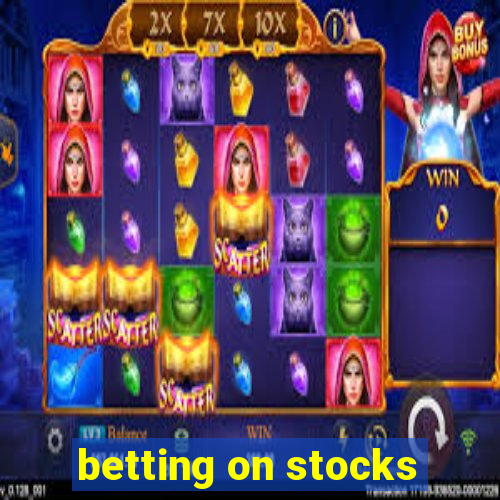 betting on stocks