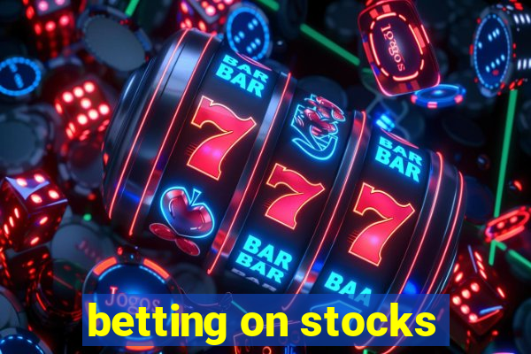 betting on stocks