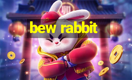 bew rabbit