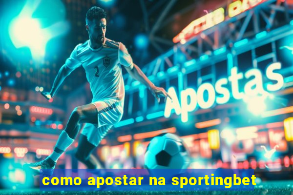 como apostar na sportingbet