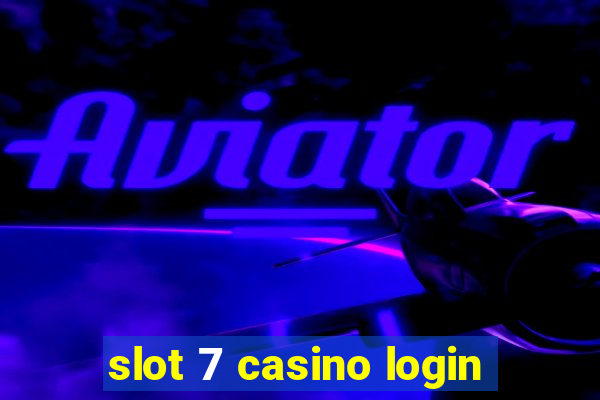 slot 7 casino login