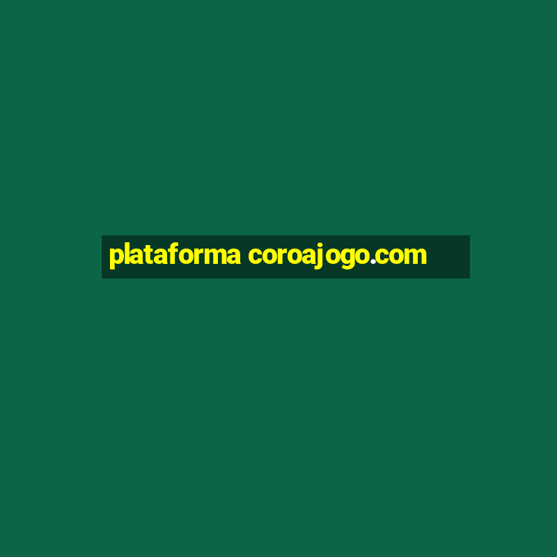 plataforma coroajogo.com