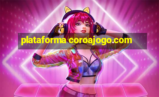 plataforma coroajogo.com