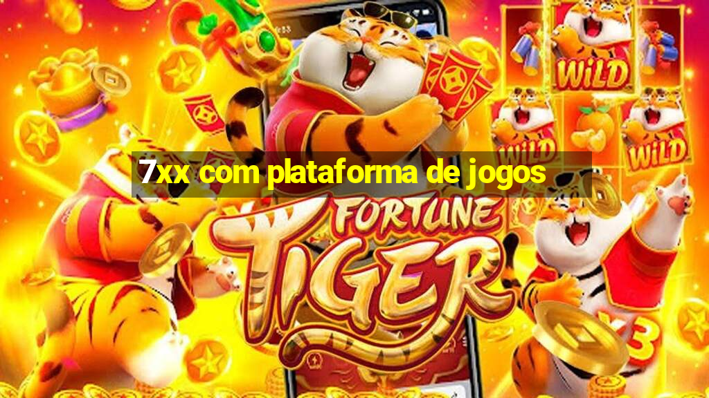 7xx com plataforma de jogos