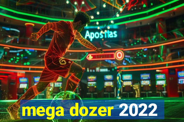 mega dozer 2022