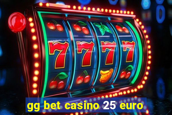 gg bet casino 25 euro