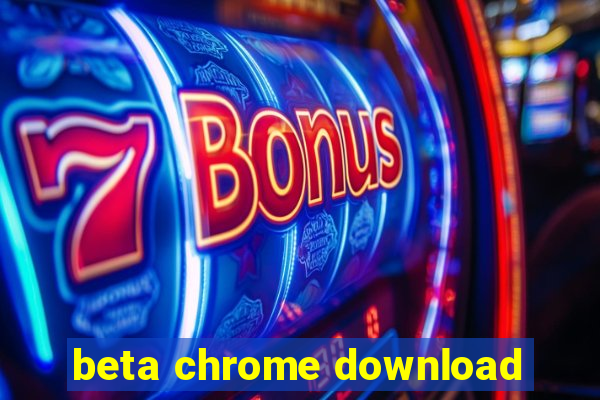 beta chrome download