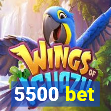 5500 bet