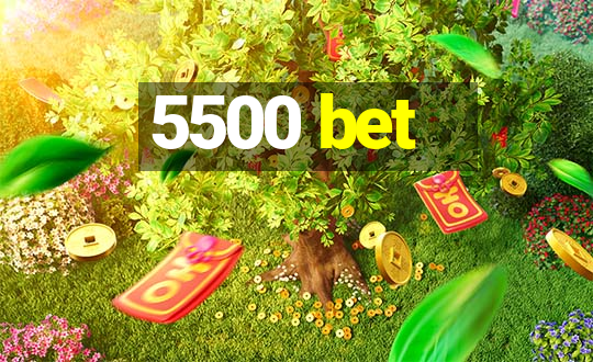 5500 bet