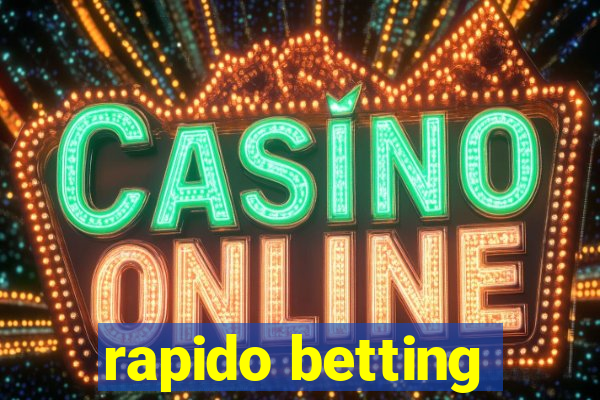 rapido betting