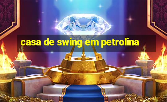 casa de swing em petrolina