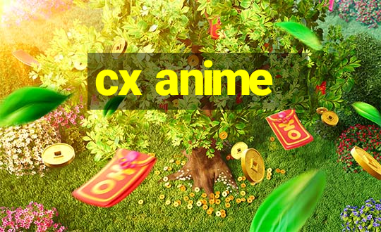 cx anime