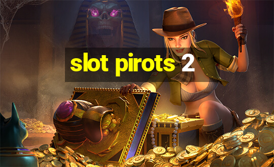 slot pirots 2