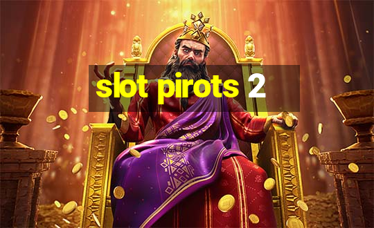 slot pirots 2