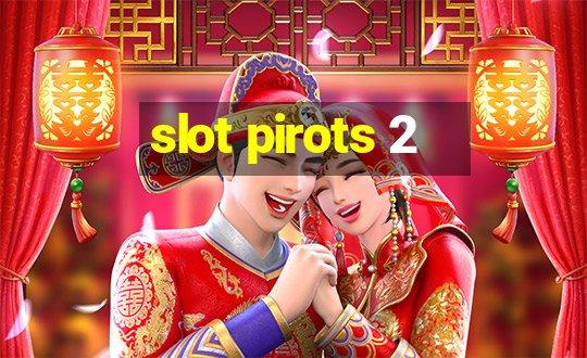 slot pirots 2