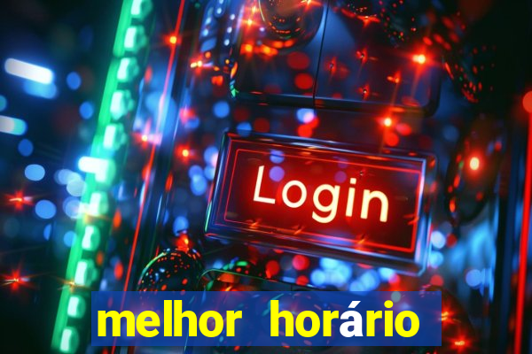 melhor horário fortune tiger