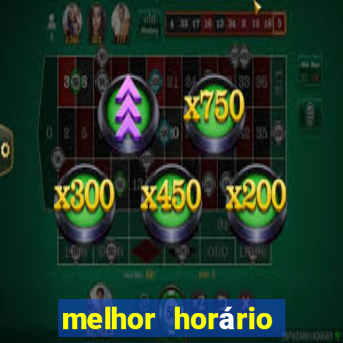 melhor horário fortune tiger