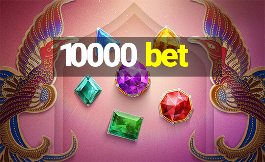 10000 bet