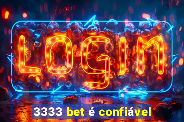 3333 bet é confiável