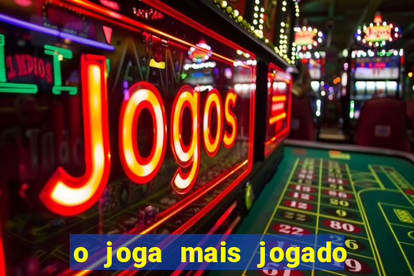 o joga mais jogado do mundo