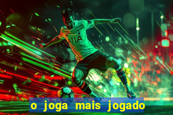 o joga mais jogado do mundo