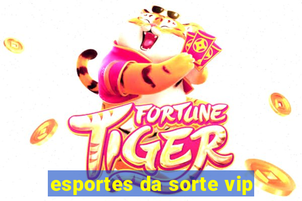 esportes da sorte vip