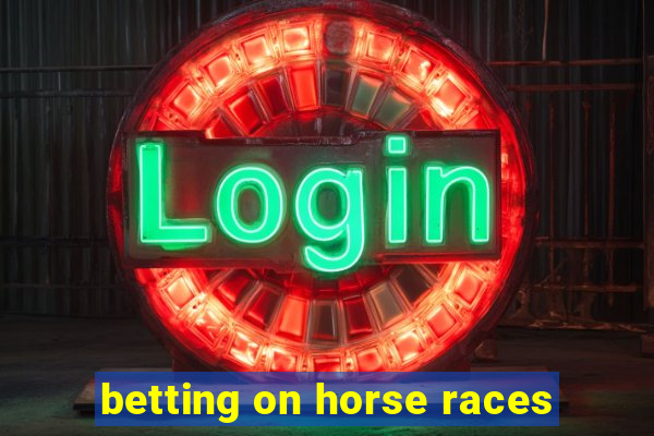 betting on horse races