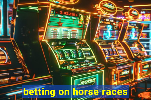 betting on horse races