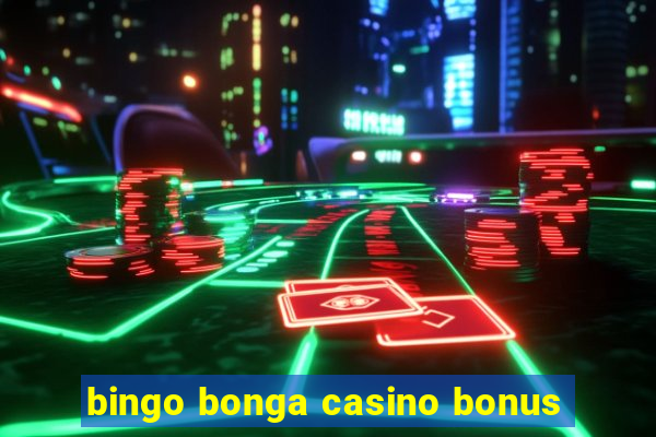 bingo bonga casino bonus