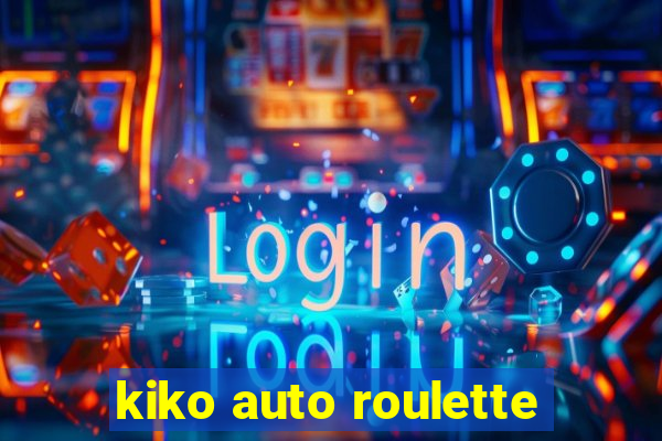 kiko auto roulette