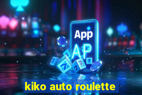 kiko auto roulette