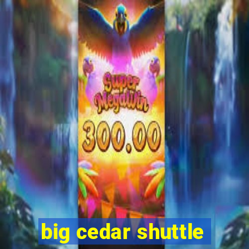 big cedar shuttle