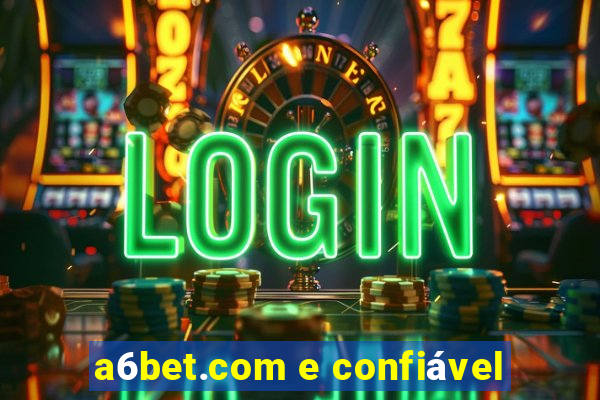 a6bet.com e confiável