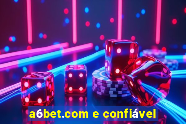 a6bet.com e confiável