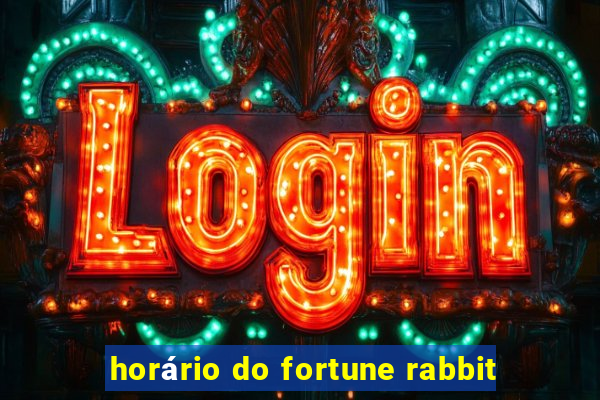 horário do fortune rabbit