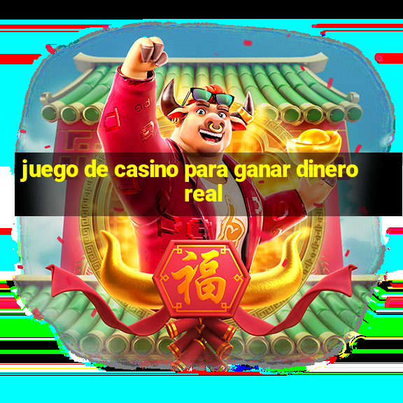 juego de casino para ganar dinero real